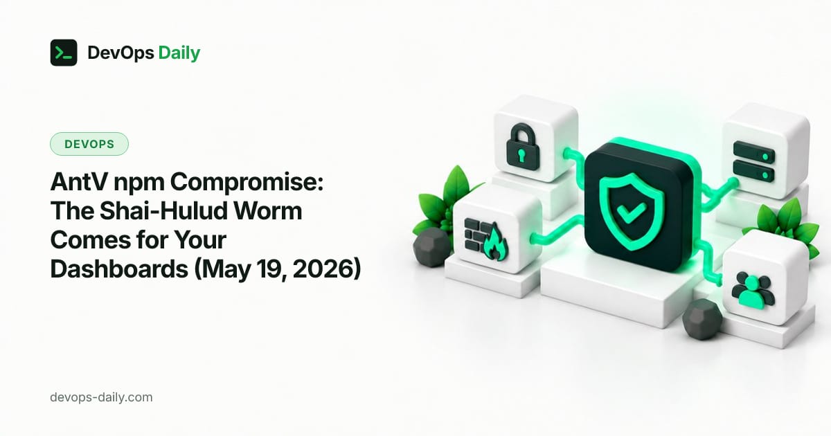 AntV npm Compromise: The Shai-Hulud Worm Comes for Your Dashboards (May 19, 2026)