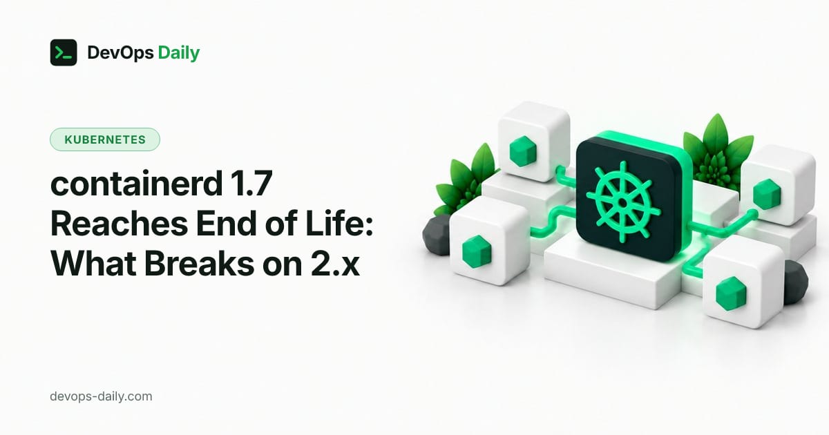 containerd 1.7 Reaches End of Life: What Breaks on 2.x