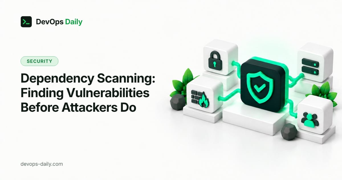 Dependency Scanning: Finding Vulnerabilities Before Attackers Do