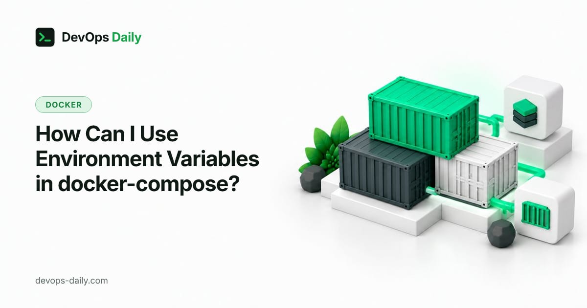 How Can I Use Environment Variables in docker-compose?