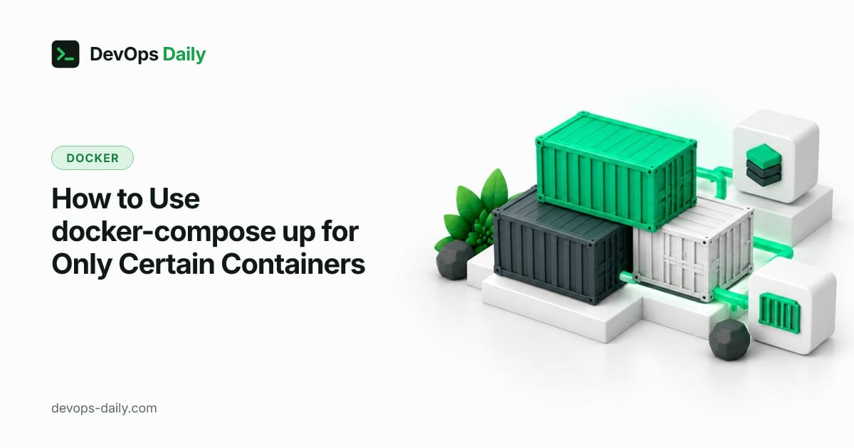 How to Use docker-compose up for Only Certain Containers