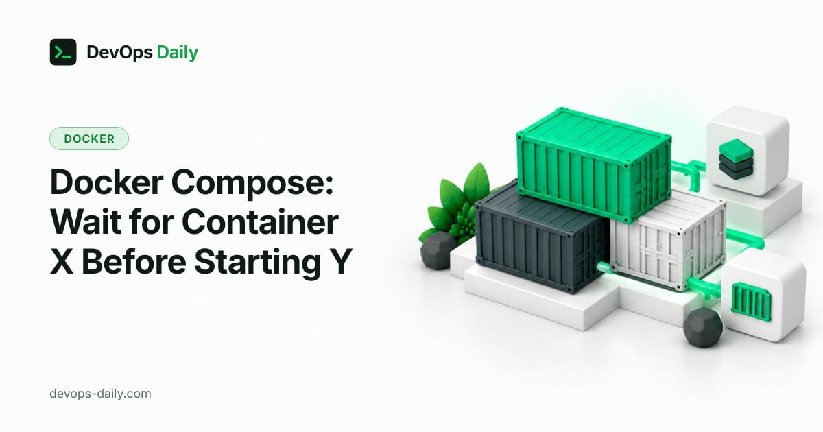 Docker Compose: Wait for Container X Before Starting Y