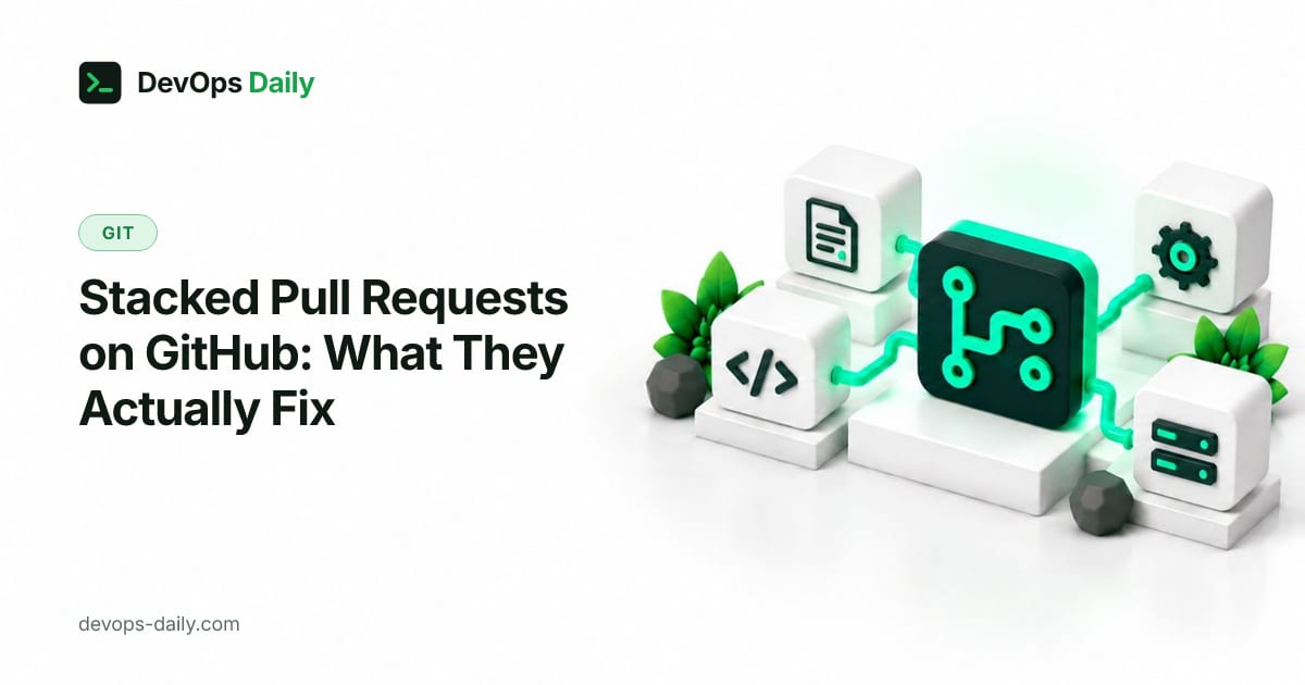 Stacked Pull Requests on GitHub: What They Actually Fix
