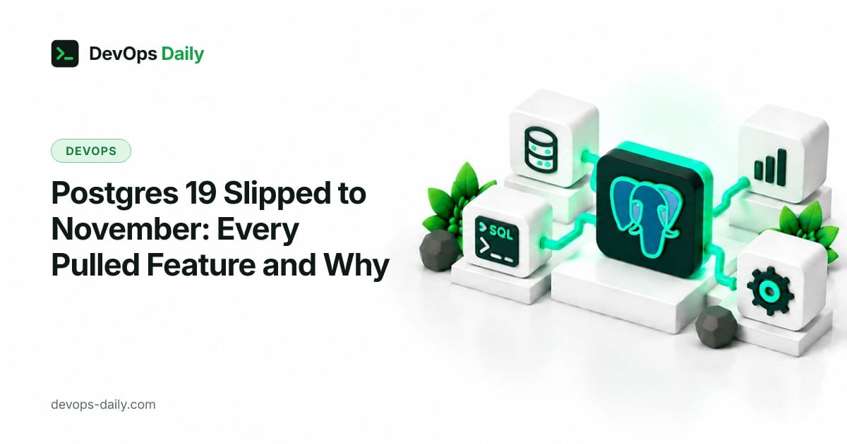 Postgres 19 Slipped to November: Every Pulled Feature and Why