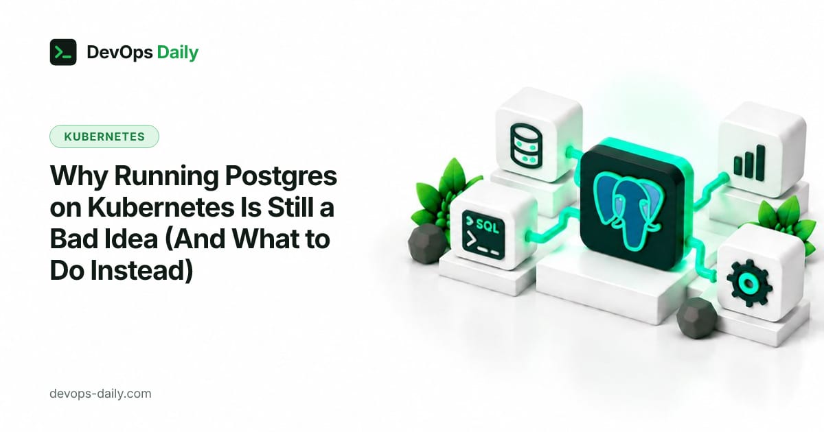 Why Running Postgres on Kubernetes Is Still a Bad Idea (And What to Do Instead)