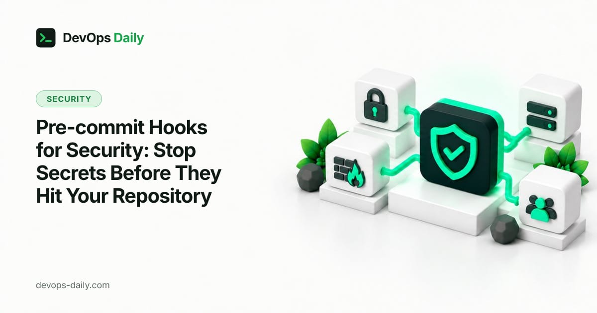Pre-commit Hooks for Security: Stop Secrets Before They Hit Your Repository
